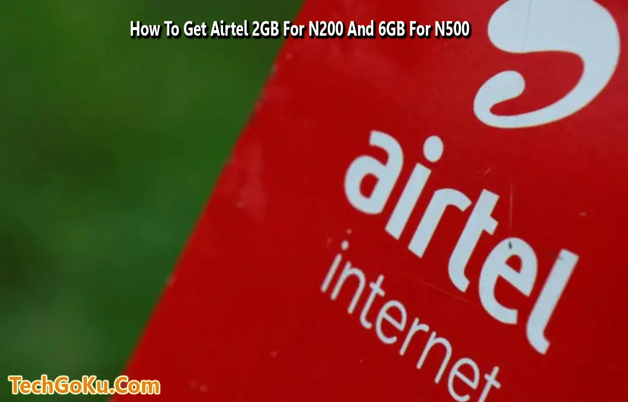 How To Get Airtel 2GB For N200 And 6GB For N500
