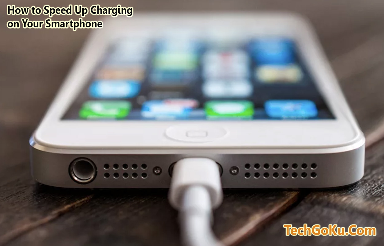 How to Speed Up Charging on Your Smartphone