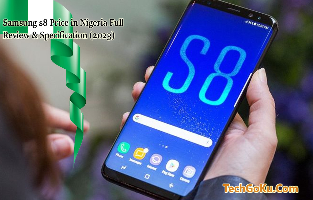 Samsung s8 Price in Nigeria Full Review & Specification (2023)